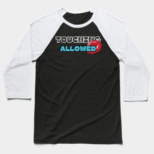 Touching Allowed Baseball T-Shirt